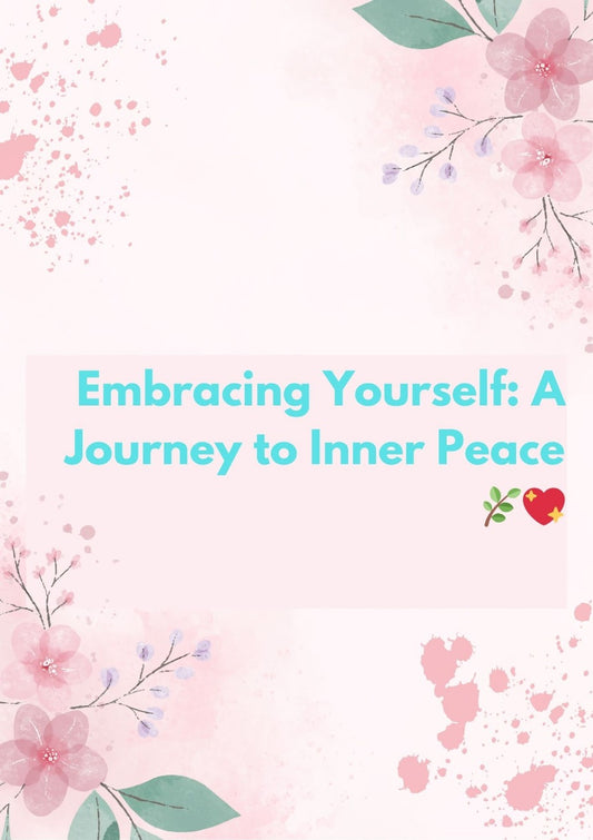 Embracing Yourself:A Journey to Inner Peace 🌿💖ebook